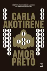 Amor preto: Escrevivências sobre racismo e interseccionalidades