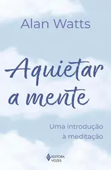 Aquietar a mente: Uma introdução à meditação