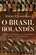 O Brasil holandês: Uma nova história do maior conflito imperial atlântico da época moderna