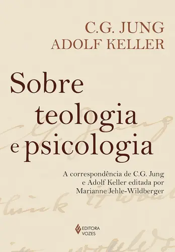 Sobre teologia e psicologia: A correspondência de C. G. Jung e Adolf Keller editada por Marianne Jehle-Wildberger