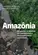 Amazônia: Ocupação, problemas socioambientais e desenvolvimento sustentável