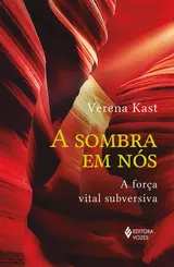 A Sombra em nós: A força vital subversiva