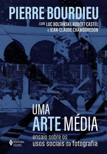 Uma Arte média: Ensaio sobre os usos sociais da fotografia