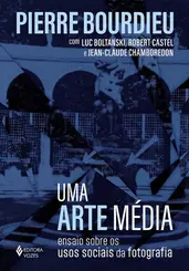 Uma Arte média: Ensaio sobre os usos sociais da fotografia