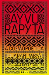 Ayvu Rapyta: A cosmopoética guarani mbyá (Edição bilíngue)