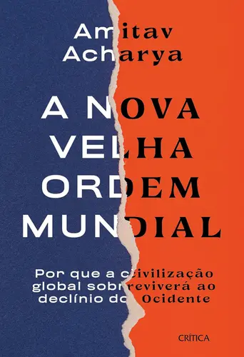 A Nova velha ordem mundial: Por que a civilização global sobreviverá ao declínio do Ociedente