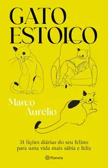 Gato estoico: 31 lições diárias do seu felino para uma vida mais sábia e feliz