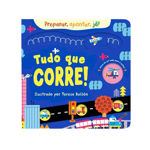Tudo que corre! (Coleção Preparar, apontar, já!)
