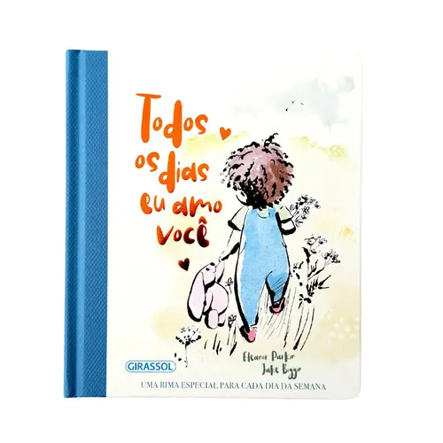 Histórias para compartilhar: Todos os dias eu amo você (Uma rima especial para cada dia da semana)