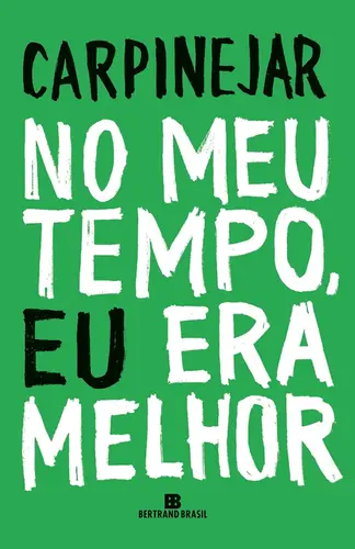 No meu tempo, eu era melhor