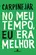 No meu tempo, eu era melhor